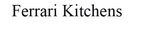 FERRARI KITCHENS