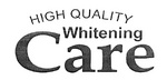 HIGH QUALITY WHITENING CARE