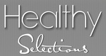HEALTHY SELECTIONS
