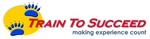 TRAIN TO SUCCEED MAKING EXPERIENCE COUNT