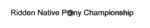 RIDDEN NATIVE PONY CHAMPIONSHIPS WELSH PONY & COB SOCIETY AUSTRALIA INC.
