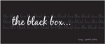 THE BLACK BOX...