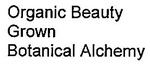 ORGANIC BEAUTY GROWN BOTANICAL ALCHEMY