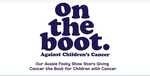 ON THE BOOT. AGAINST CHILDREN'S CANCER OUR AUSSIE FOOTY SHOW STARS GIVING CANCER THE BOOT FOR CHILDREN WITH CANCER