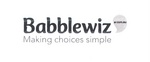 BABBLEWIZ.COM.AU MAKING CHOICES SIMPLE