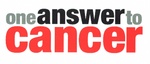 ONE ANSWER TO CANCER