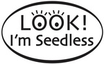 LOOK! I'M SEEDLESS