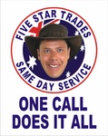 FIVE STAR TRADES SAME DAY SERVICE ONE CALL DOES IT ALL