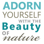 ADORN YOURSELF WITH THE BEAUTY OF NATURE