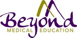 BEYOND MEDICAL EDUCATION