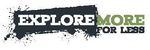 EXPLORE MORE FOR LESS