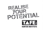 REALISE YOUR POTENTIAL TAFE NSW HUNTER INSTITUTE