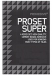 PROHESIVE PROSET SUPER A RIGID SET, HIGH QUALITY, CEMENT BASE ADHESIVE USED FOR BONDING MOST TYPES OF TILES