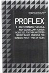 PROHESIVE PROFLEX A HIGH STRENGTH, FLEXIBLE, NON SLIP/SLUMP, RUBBER MODIFIED, POLYMER MODIFIED CEMENT BASED ADHESIVE FOR BONDING MOST TYPES OF TILES