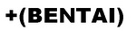 +(BENTAI)