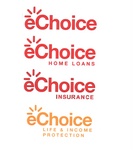 ECHOICE ; ECHOICE HOME LOANS ; ECHOICE INSURANCE ; ECHOICE LIFE & INCOME PROTECTION