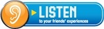 LISTEN TO YOUR FRIENDS' EXPERIENCES