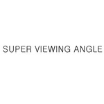 SUPER VIEWING ANGLE