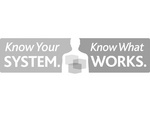 KNOW YOUR SYSTEM. KNOW WHAT WORKS.