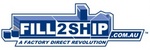 FILL2SHIP.COM.AU A FACTORY DIRECT REVOLUTION
