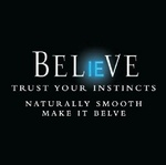 BELIEVE TRUST YOUR INSTINCTS NATURALLY SMOOTH MAKE IT BELVE