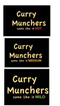 CURRY MUNCHERS SOME LIKE IT HOT ; CURRY MUNCHERS SOME LIKE IT MEDIUM ; CURRY MUNCHERS SOME LIKE IT MILD