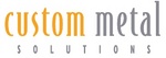 CUSTOM METAL SOLUTIONS
