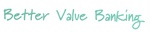 BETTER VALUE BANKING