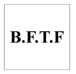 B.F.T.F