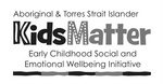 ABORIGINAL & TORRES STRAIT ISLANDER KIDS MATTER EARLY CHILDHOOD SOCIAL AND EMOTIONAL WELLBEING INITIATIVE