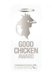 GOOD CHICKEN AWARD COMPASSION IN WORLD FARMING