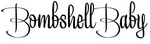 BOMBSHELL BABY