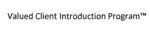 VALUED CLIENT INTRODUCTION PROGRAM