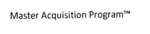 MASTER ACQUISITION PROGRAM