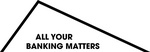 ALL YOUR BANKING MATTERS