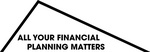 ALL YOUR FINANCIAL PLANNING MATTERS