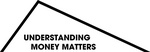 UNDERSTANDING MONEY MATTERS