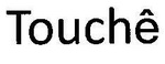 TOUCHE