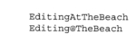EDITINGATTHEBEACH ; EDITING@THEBEACH
