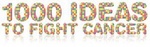 1000 IDEAS TO FIGHT CANCER