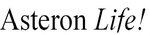 ASTERON LIFE!