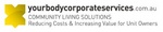 YOURBODYCORPORATESERVICES.COM.AU COMMUNITY LIVING SOLUTIONS REDUCING COSTS & INCREASING VALUE FOR UNIT OWNERS