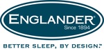 ENGLANDER SINCE 1894 BETTER SLEEP, BY DESIGN.