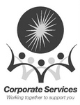 CORPORATE SERVICES WORKING TOGETHER TO SUPPORT YOU