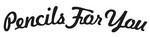 PENCILS FOR YOU