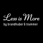 LESS IS MORE BY BRANDHUBER & TRUMMER