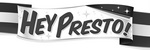 HEY PRESTO!