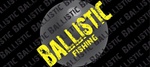 BALLISTIC FISHING