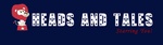 HEADS AND TALES STARRING YOU!
