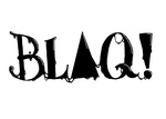 BLAQ!